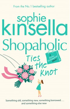 Shopaholic Ties The Knot: (Shopaholic Book 3)